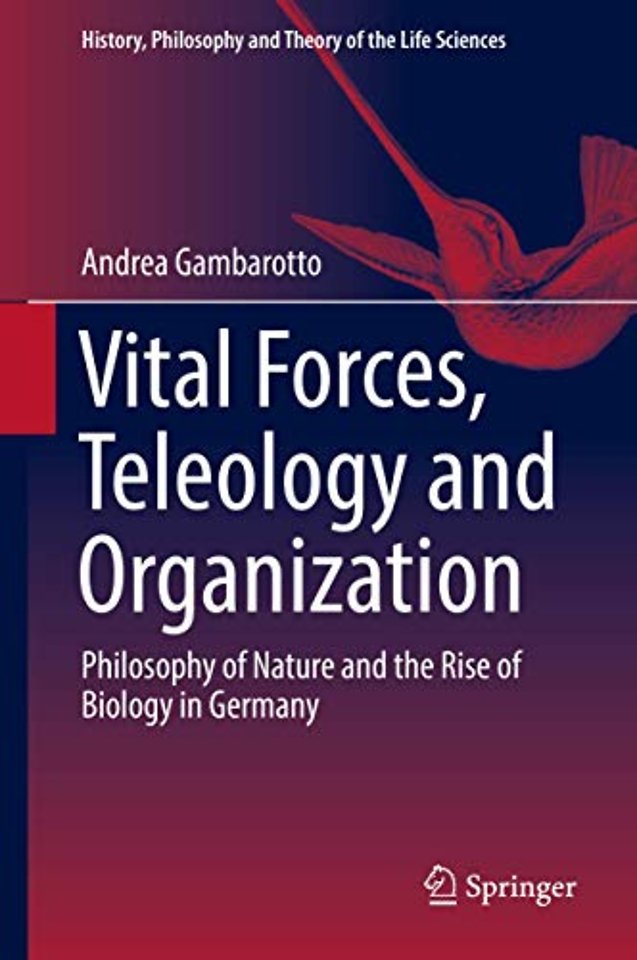 Vital Forces, Teleology and Organization