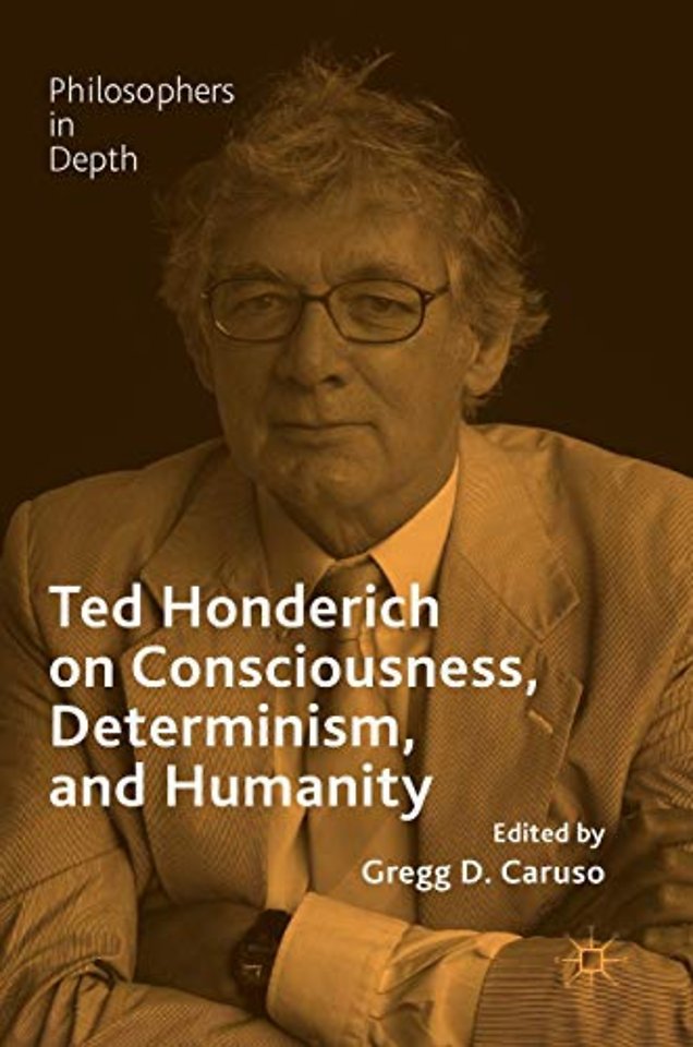 Ted Honderich on Consciousness, Determinism, and Humanity