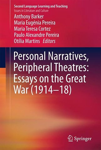 Personal Narratives, Peripheral Theatres: Essays on the Great War (1914–18)