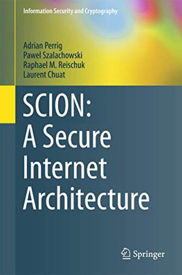 SCION: A Secure Internet Architecture