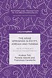 The Arab Uprisings in Egypt, Jordan and Tunisia The Arab Uprisings in Egypt, Jordan and Tunisia