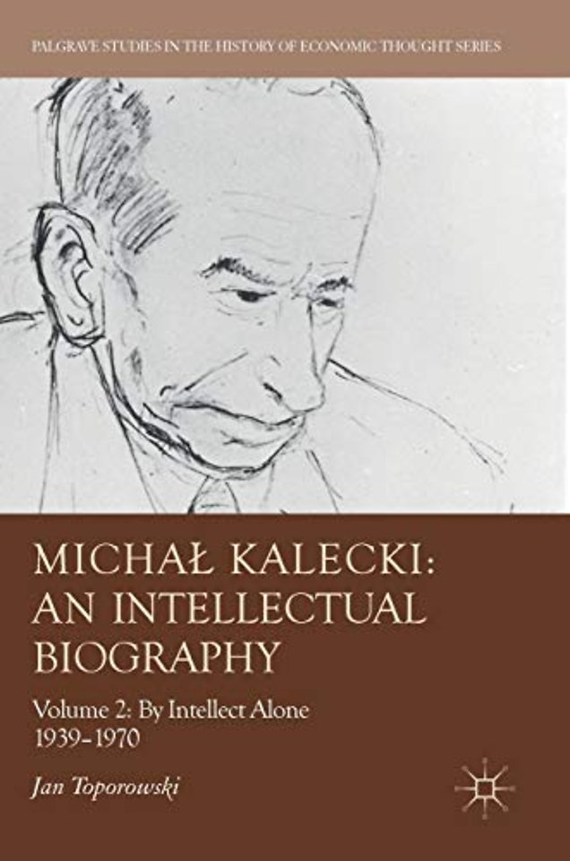 Michał Kalecki: An Intellectual Biography