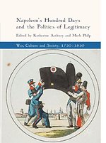 Napoleon's Hundred Days and the Politics of Legitimacy Napoleon's Hundred Days and the Politics of Legitimacy