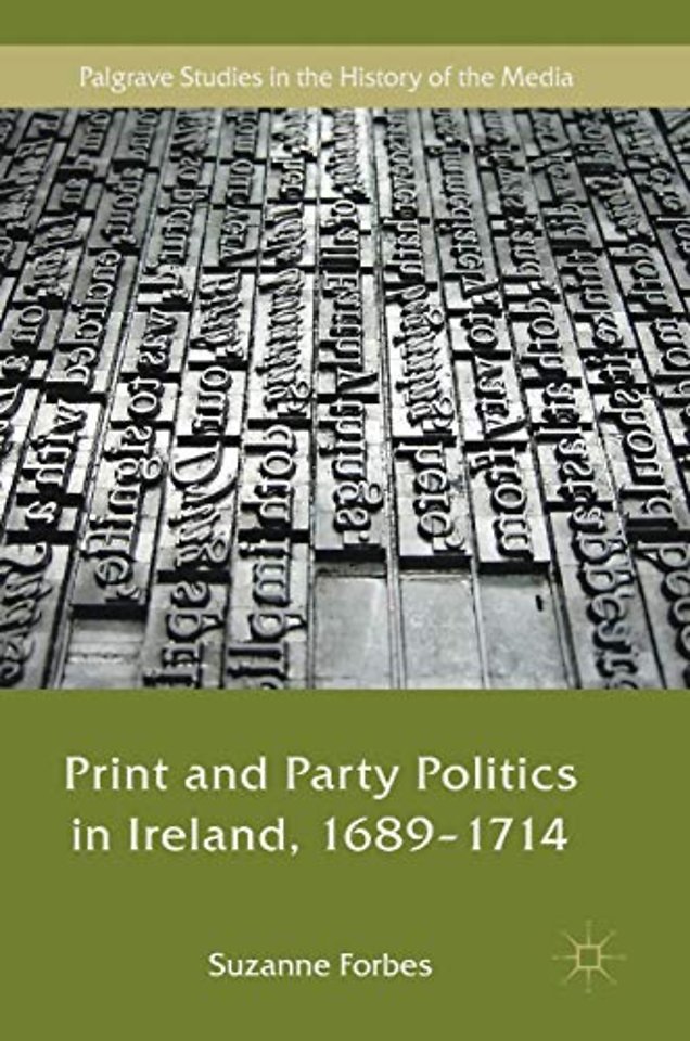 Print and Party Politics in Ireland, 1689-1714