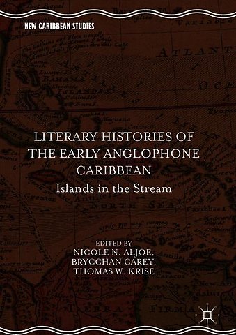 Literary Histories of the Early Anglophone Caribbean