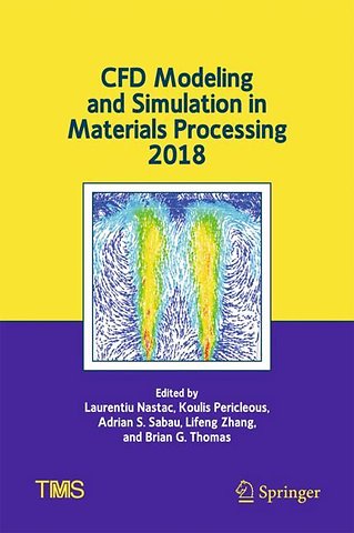 CFD Modeling and Simulation in Materials Processing 2018