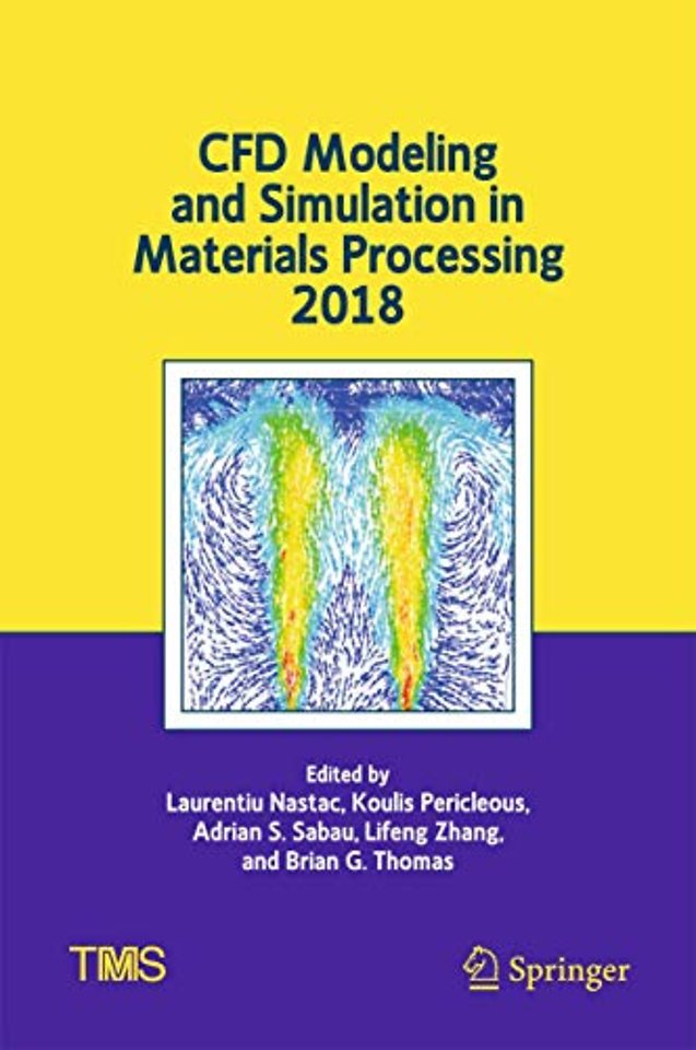 CFD Modeling and Simulation in Materials Processing 2018