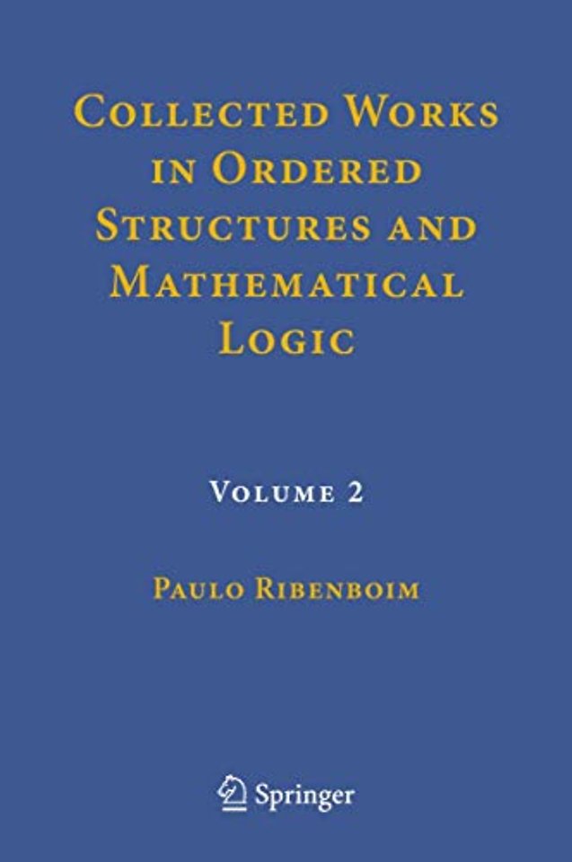 Collected Works in Ordered Structures and Mathematical Logic