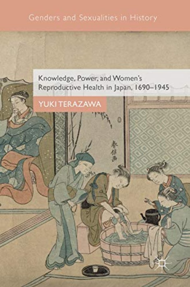 Knowledge, Power, and Women's Reproductive Health in Japan, 1690–1945