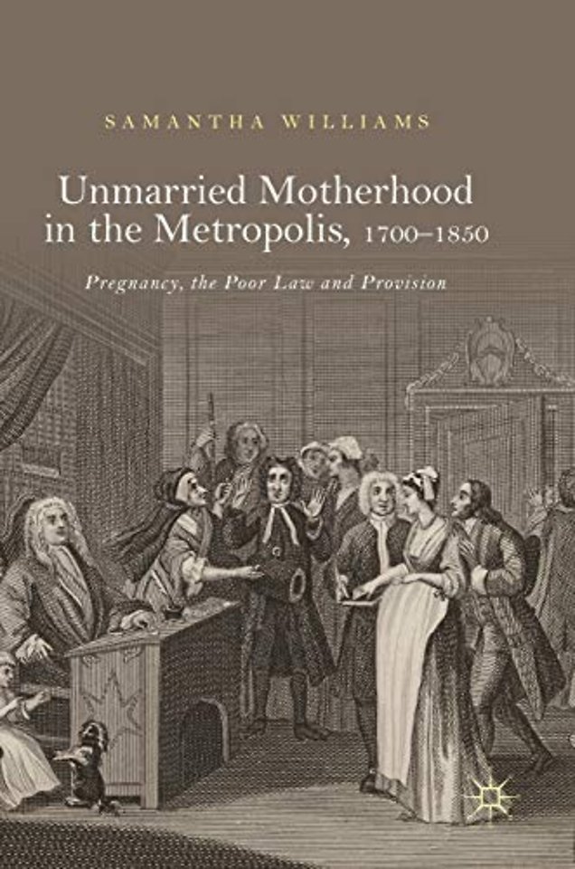 Unmarried Motherhood in the Metropolis, 1700–1850