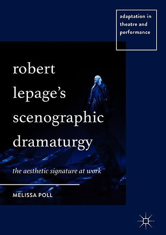 Robert Lepage’s Scenographic Dramaturgy