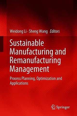 Sustainable Manufacturing and Remanufacturing Management
