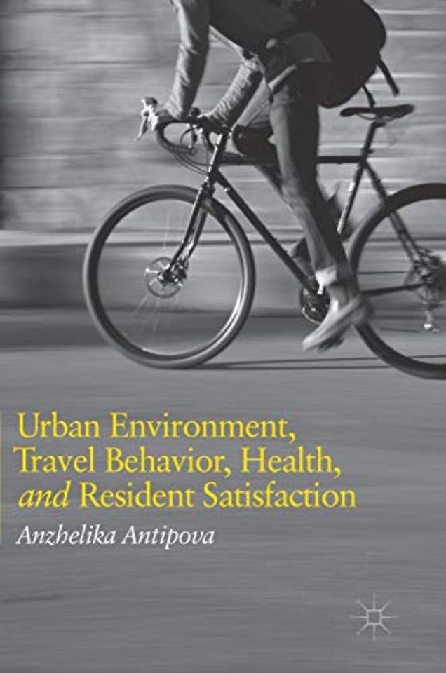 Urban Environment, Travel Behavior, Health, and Resident Satisfaction