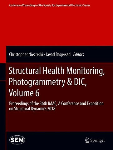 Structural Health Monitoring, Photogrammetry & DIC, Volume 6