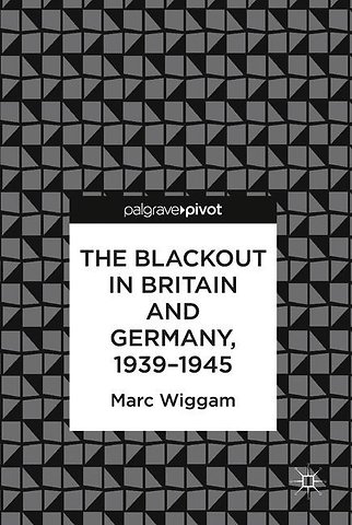The Blackout in Britain and Germany, 1939–1945