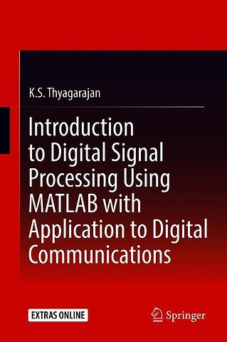 Introduction to Digital Signal Processing Using MATLAB with Application to Digital Communications