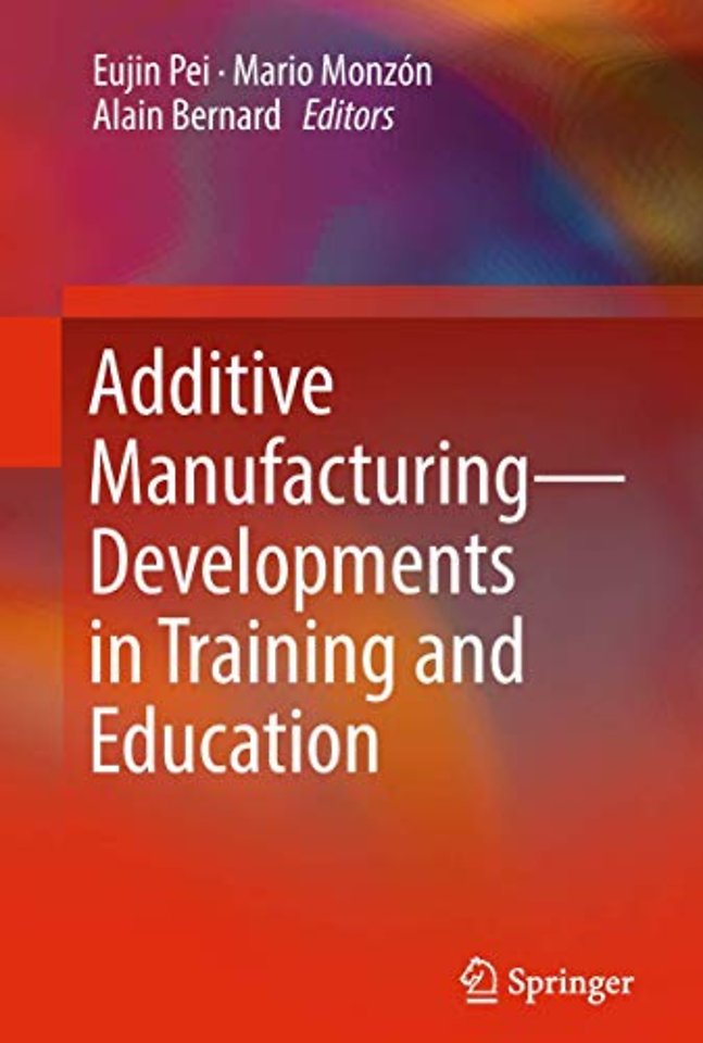 Additive Manufacturing – Developments in Training and Education