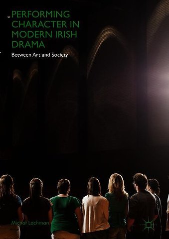 Performing Character in Modern Irish Drama