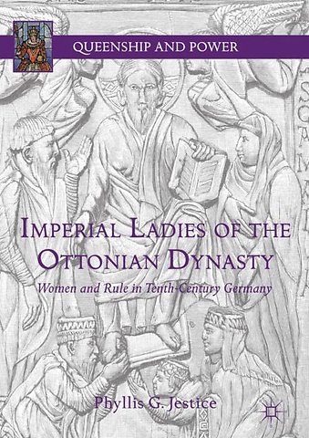 Imperial Ladies of the Ottonian Dynasty