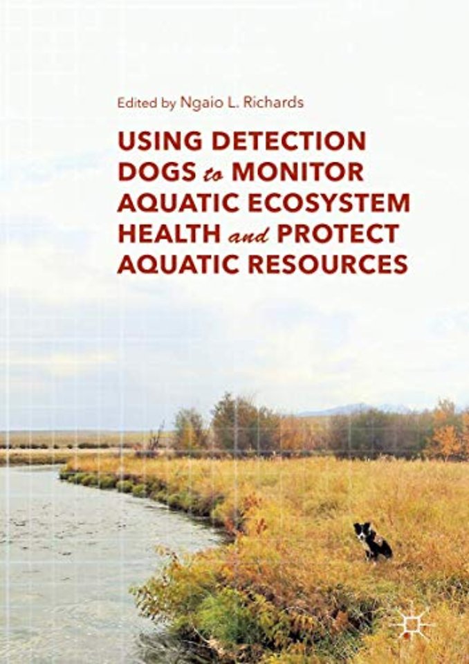Using Detection Dogs to Monitor Aquatic Ecosystem Health and Protect Aquatic Resources