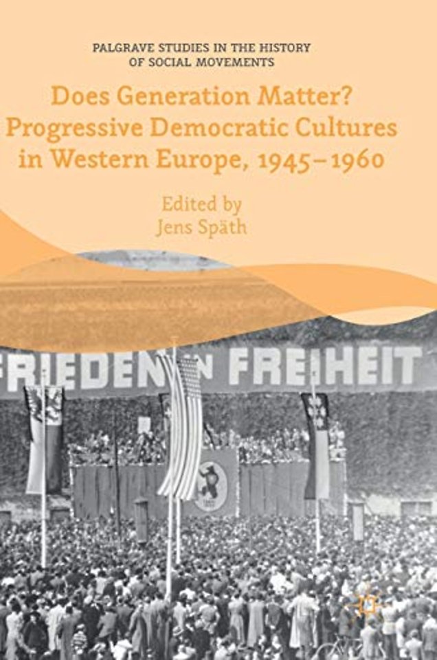 Does Generation Matter? Progressive Democratic Cultures in Western Europe, 1945–1960