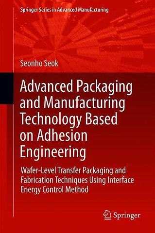 Advanced Packaging and Manufacturing Technology Based on Adhesion Engineering