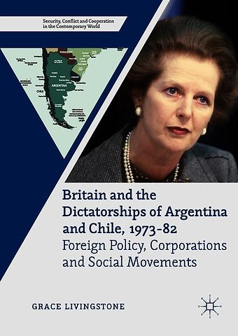 Britain and the Dictatorships of Argentina and Chile, 1973–82