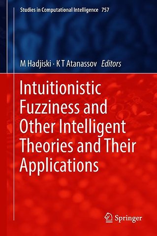 Intuitionistic Fuzziness and Other Intelligent Theories and Their Applications