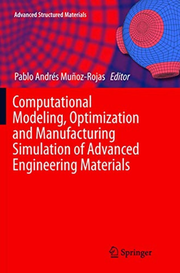 Computational Modeling, Optimization and Manufacturing Simulation of Advanced Engineering Materials