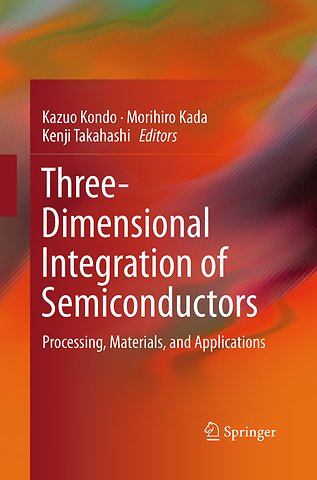Three-Dimensional Integration of Semiconductors