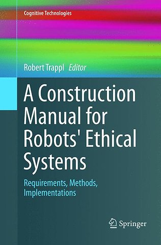 A Construction Manual for Robots' Ethical Systems