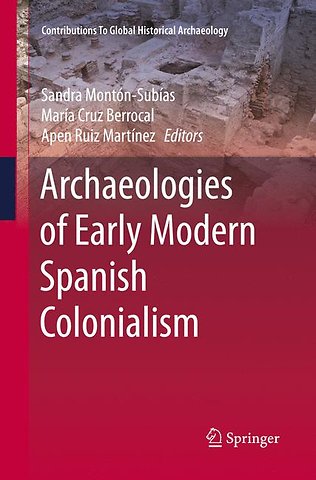 Archaeologies of Early Modern Spanish Colonialism