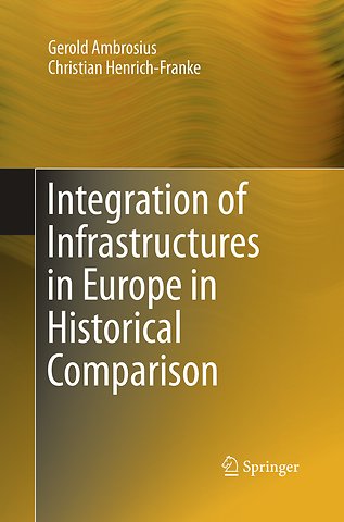 Integration of Infrastructures in Europe in Historical Comparison
