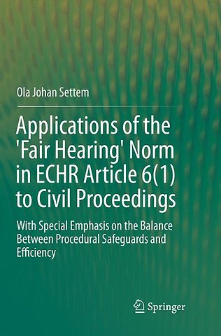 Applications of the 'Fair Hearing' Norm in ECHR Article 6(1) to Civil Proceedings