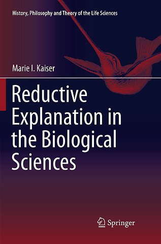 Reductive Explanation in the Biological Sciences