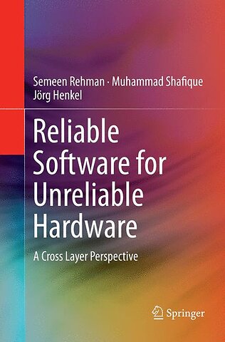 Reliable Software for Unreliable Hardware