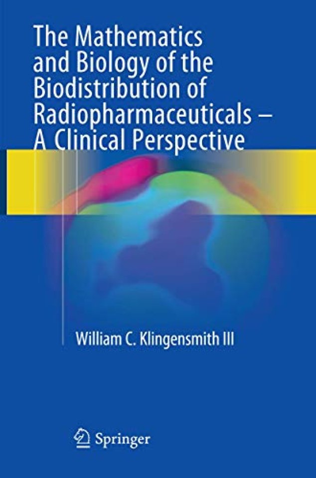The Mathematics and Biology of the Biodistribution of Radiopharmaceuticals - A Clinical Perspective