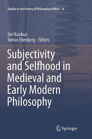 Subjectivity and Selfhood in Medieval and Early Modern Philosophy