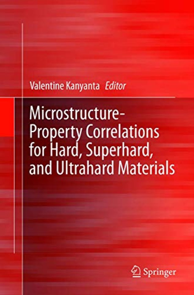 Microstructure-Property Correlations for Hard, Superhard, and Ultrahard Materials
