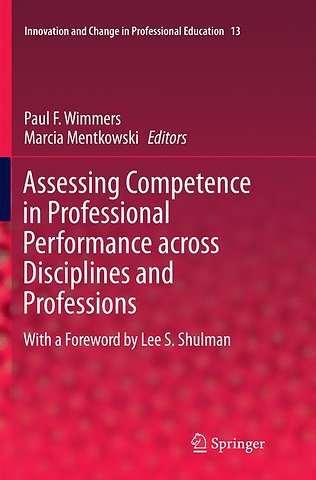 Assessing Competence in Professional Performance across Disciplines and Professions