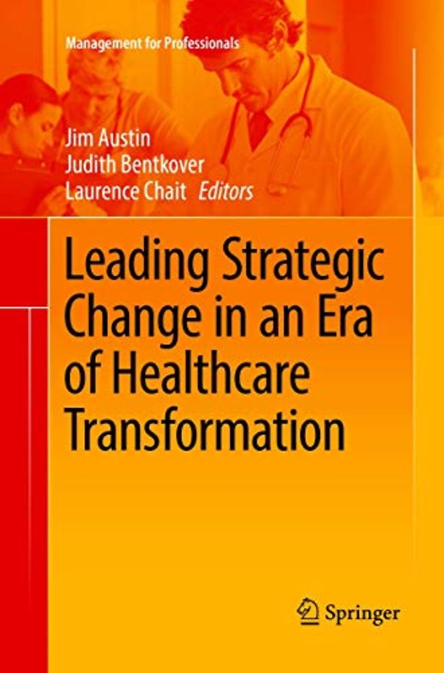 Leading Strategic Change in an Era of Healthcare Transformation