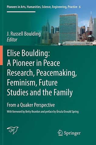 Elise Boulding: A Pioneer in Peace Research, Peacemaking, Feminism, Future Studies and the Family