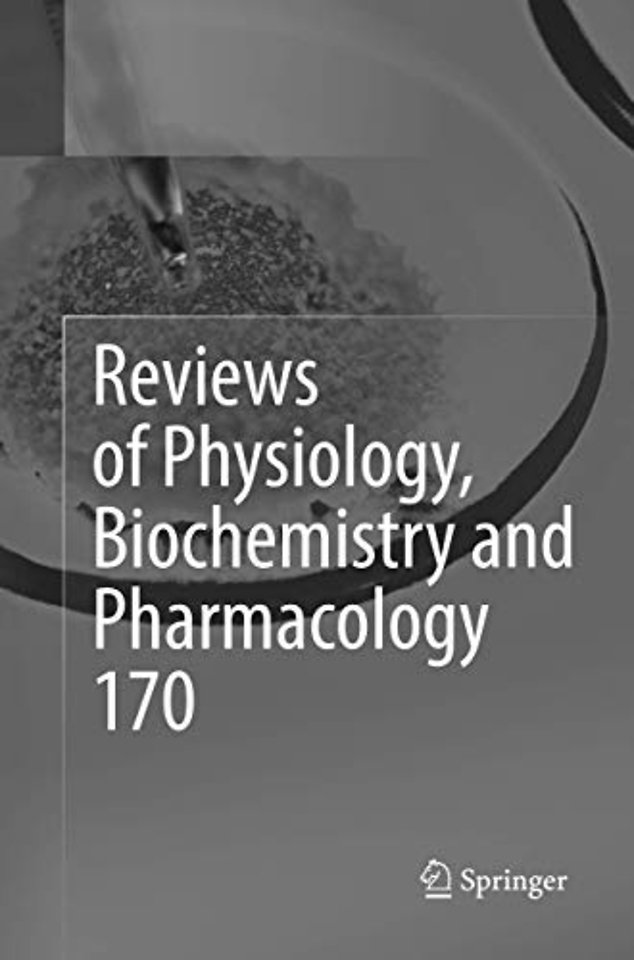 Reviews of Physiology, Biochemistry and Pharmacology Vol. 170