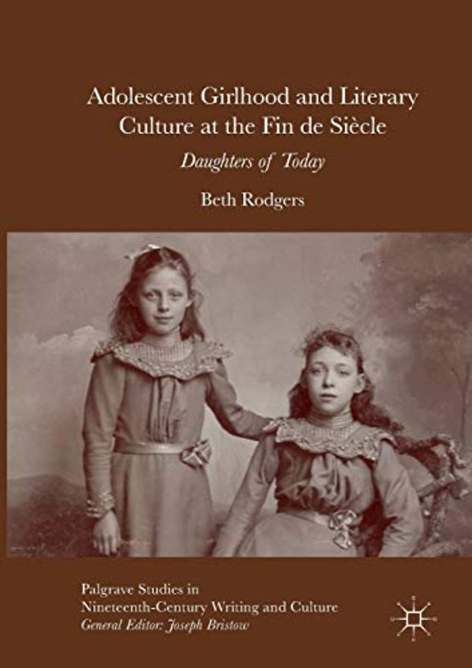 Adolescent Girlhood and Literary Culture at the Fin de Siècle