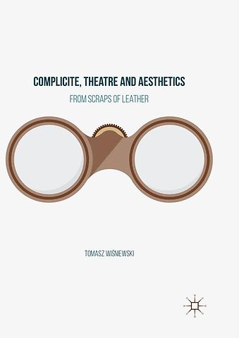 Complicite, Theatre and Aesthetics