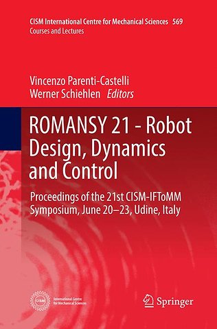 ROMANSY 21 - Robot Design, Dynamics and Control