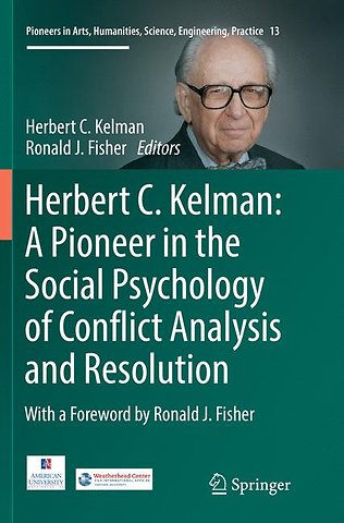 Herbert C. Kelman: A Pioneer in the Social Psychology of Conflict Analysis and Resolution