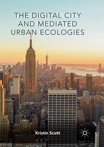 The Digital City and Mediated Urban Ecologies