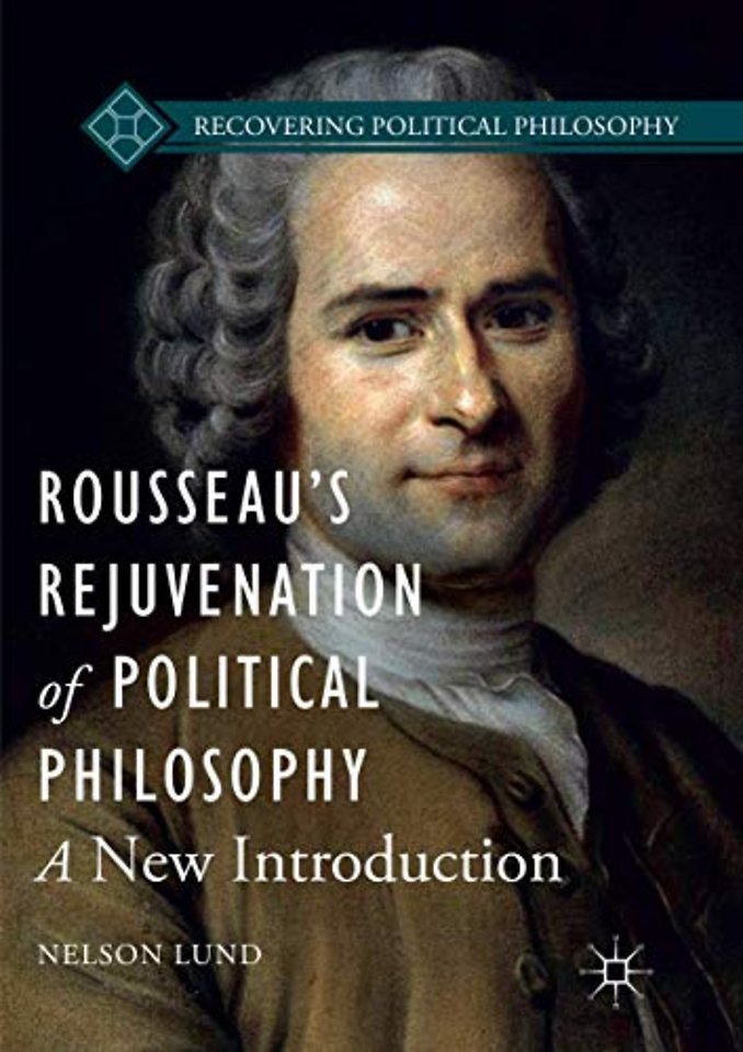 Rousseau’s Rejuvenation of Political Philosophy