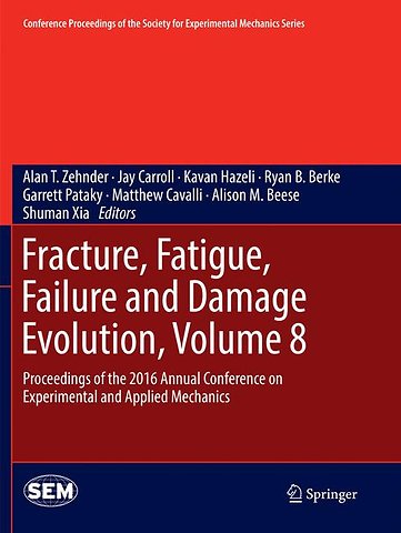 Fracture, Fatigue, Failure and Damage Evolution, Volume 8